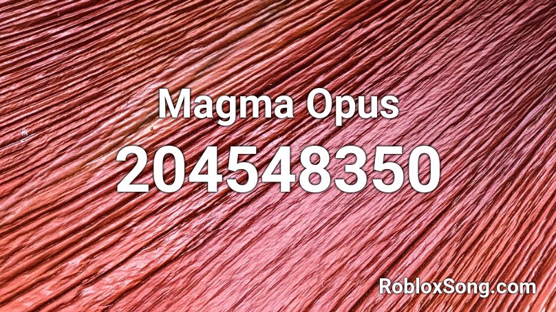 Magma Opus Roblox ID