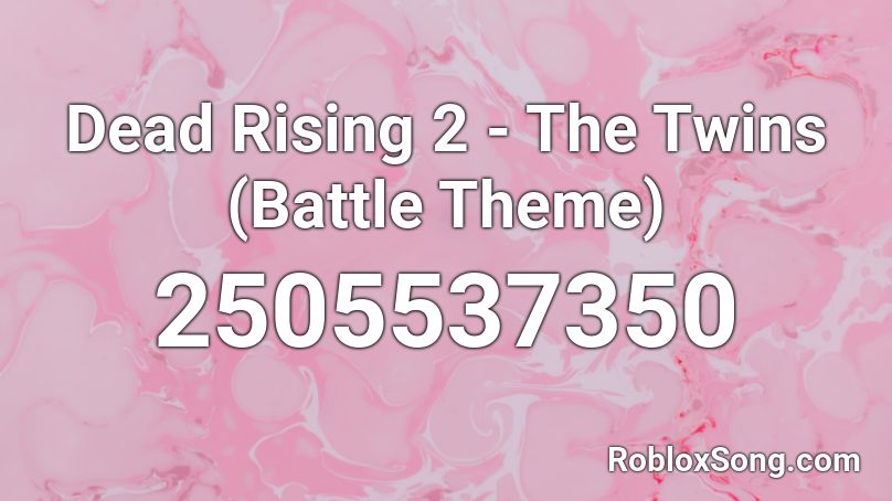 Dead Rising 2 - The Twins (Battle Theme) Roblox ID
