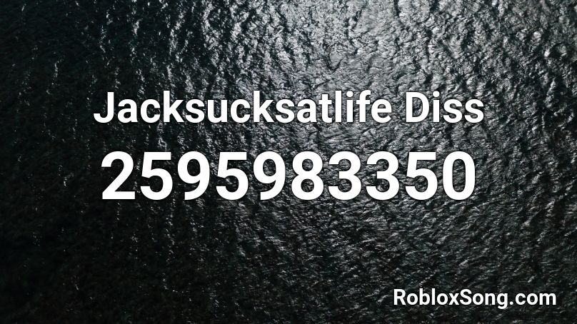 Jacksucksatlife Diss Roblox ID