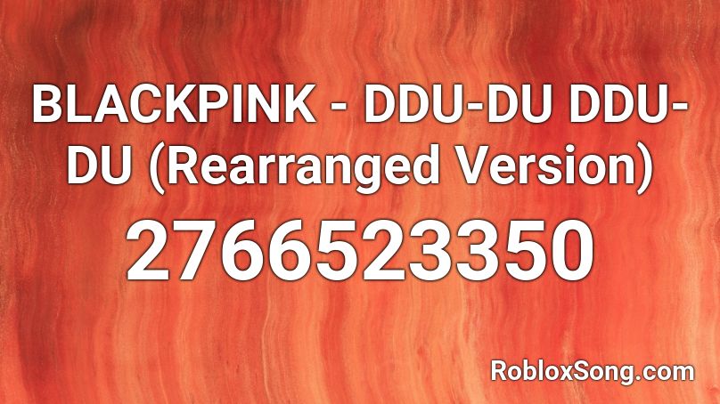 Blackpink Ddu Du Ddu Du Rearranged Version Roblox Id Roblox Music Codes - blackpink ddu du ddu du roblox id