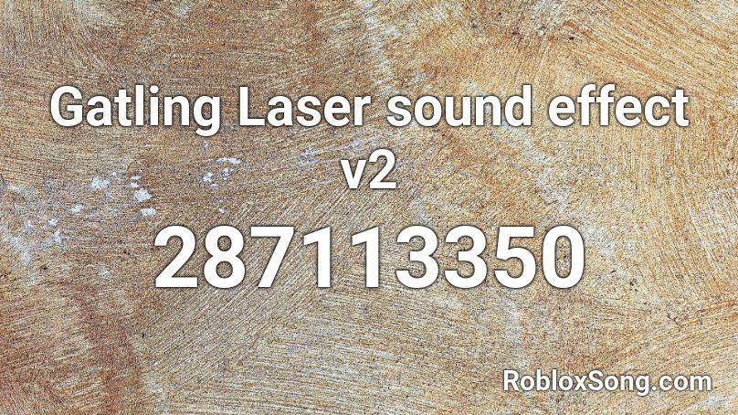 Gatling Laser sound effect v2 Roblox ID