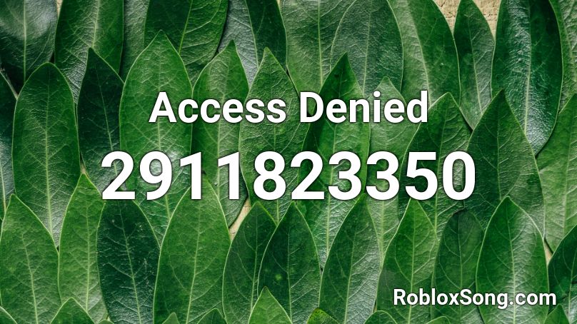Access Denied Roblox Id Roblox Music Codes - roblox access denied