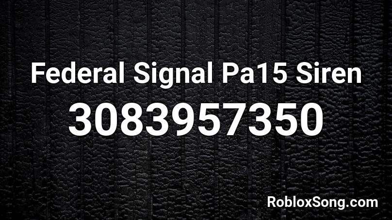 Federal Signal Pa15 Siren Roblox ID