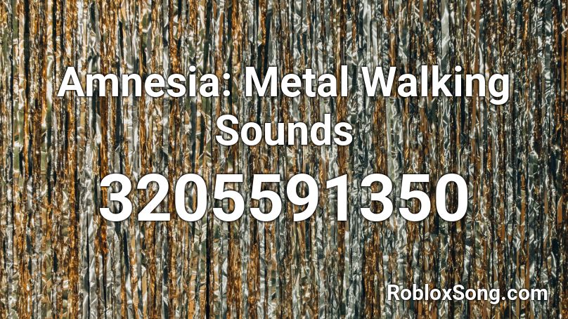 Amnesia: Metal Walking Sounds Roblox ID