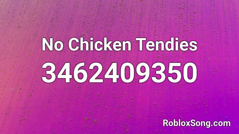 No Chicken Tendies Roblox ID