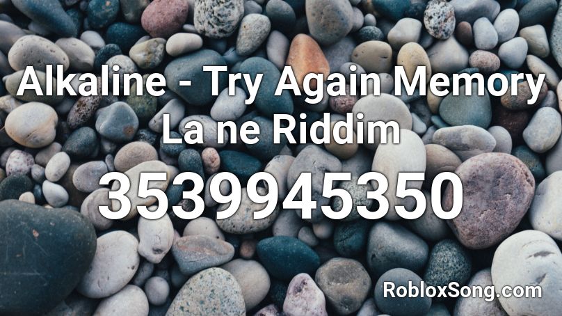 Alkaline - Try Again  Memory  La ne Riddim Roblox ID