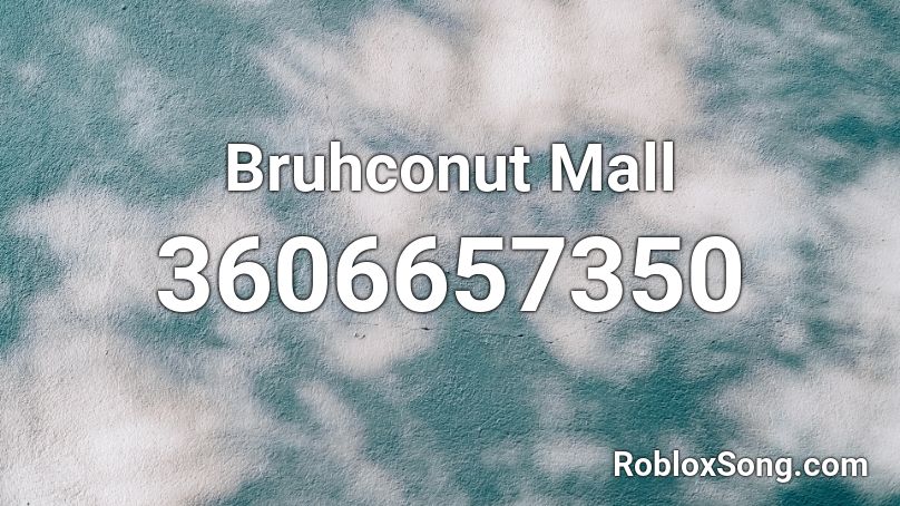 Bruhconut Mall Roblox ID