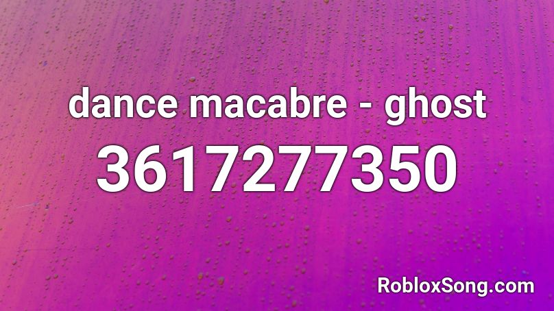 dance macabre - ghost Roblox ID