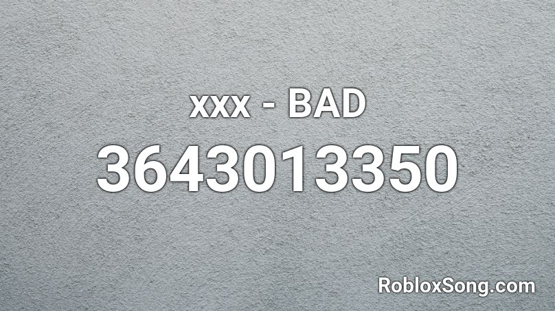 xxx - BAD Roblox ID