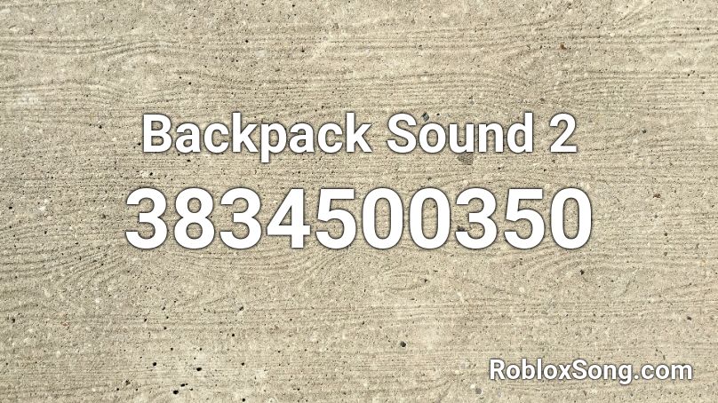 Backpack Sound 2 Roblox Id Roblox Music Codes - backpack id roblox