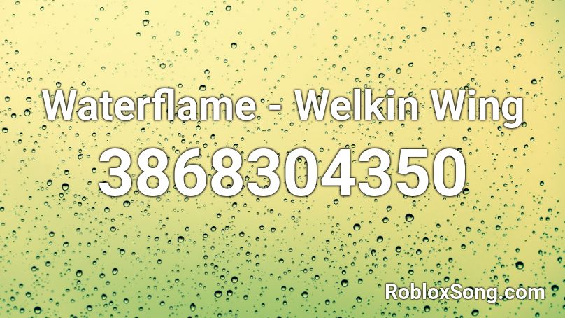 Waterflame - Welkin Wing Roblox ID