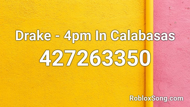 Drake - 4pm In Calabasas Roblox ID