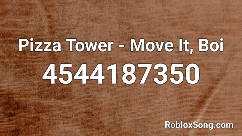 Pizza Tower - Move It, Boi Roblox ID