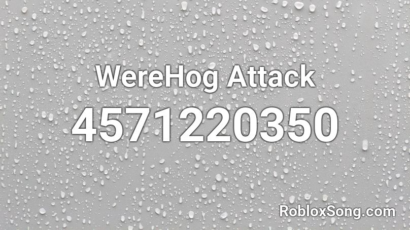 WereHog Attack Roblox ID