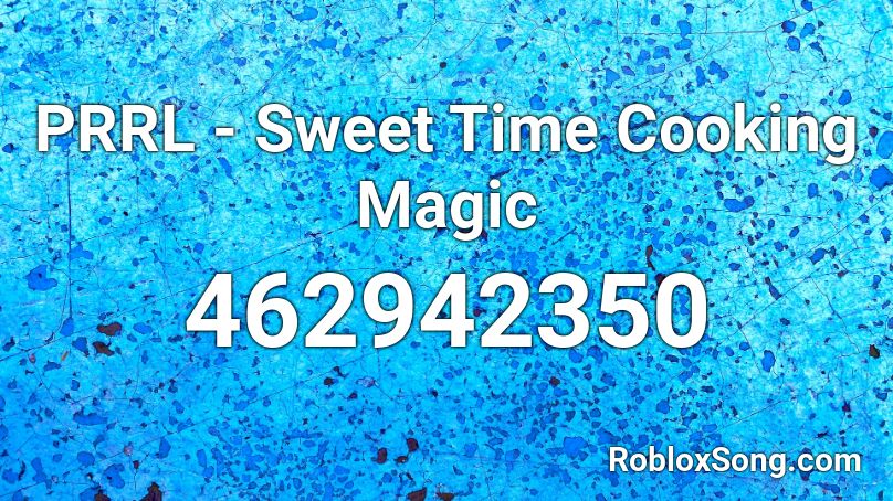 PRRL - Sweet Time Cooking Magic Roblox ID