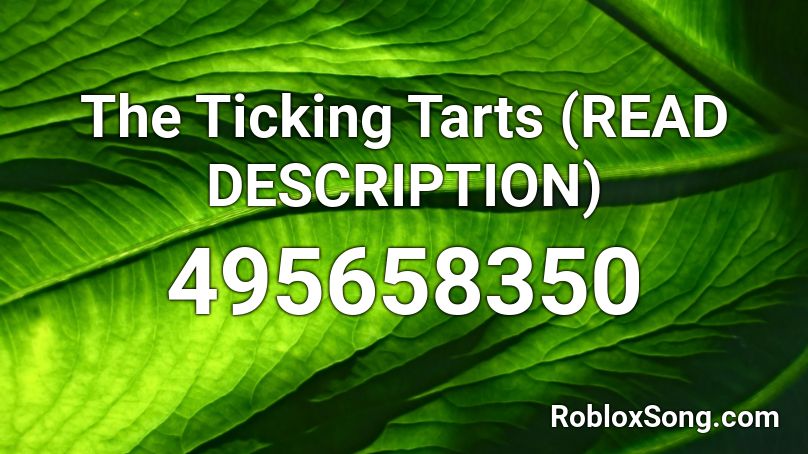 The Ticking Tarts (READ DESCRIPTION) Roblox ID