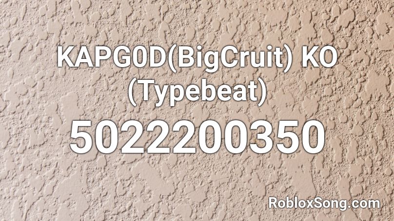 KAPG0D(BigCruit) KO (Typebeat) Roblox ID