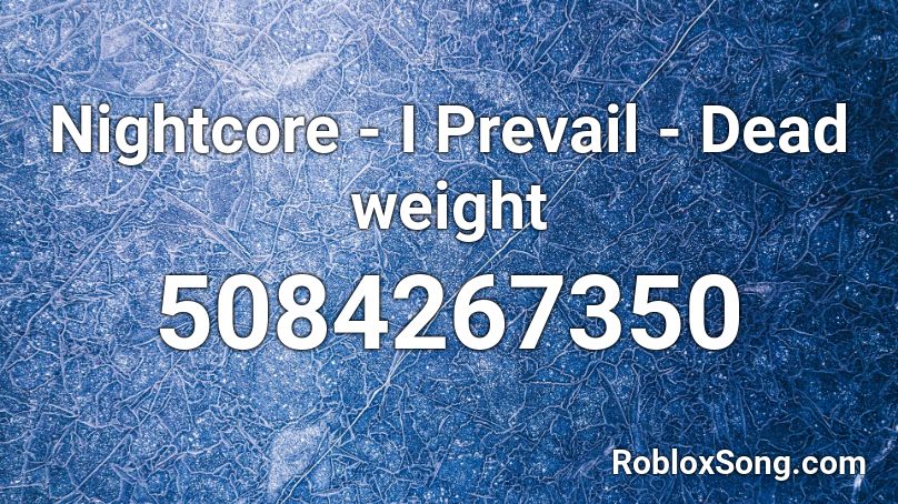 Nightcore - I Prevail - Dead weight Roblox ID