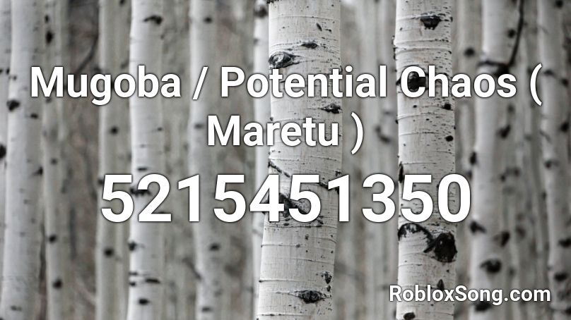 Mugoba / Potential Chaos ( Maretu ) Roblox ID