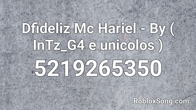 Dfideliz Mc Hariel - By ( InTz_G4 e unicolos ) Roblox ID