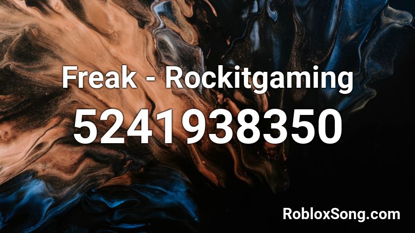 Freak - Rockitgaming Roblox ID