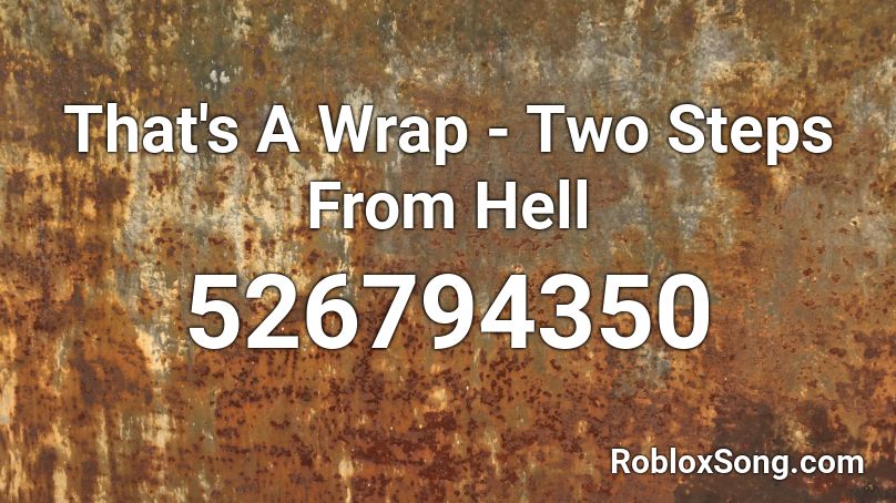 That's A Wrap - Two Steps From Hell Roblox ID