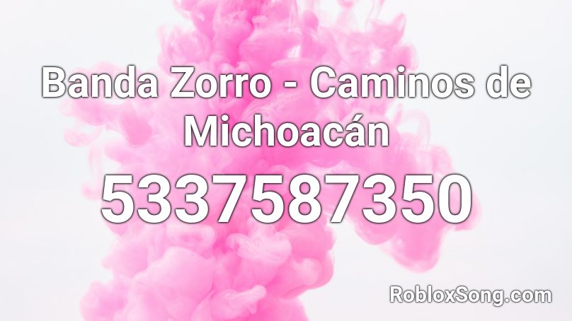 Banda Zorro - Caminos de Michoacán  Roblox ID