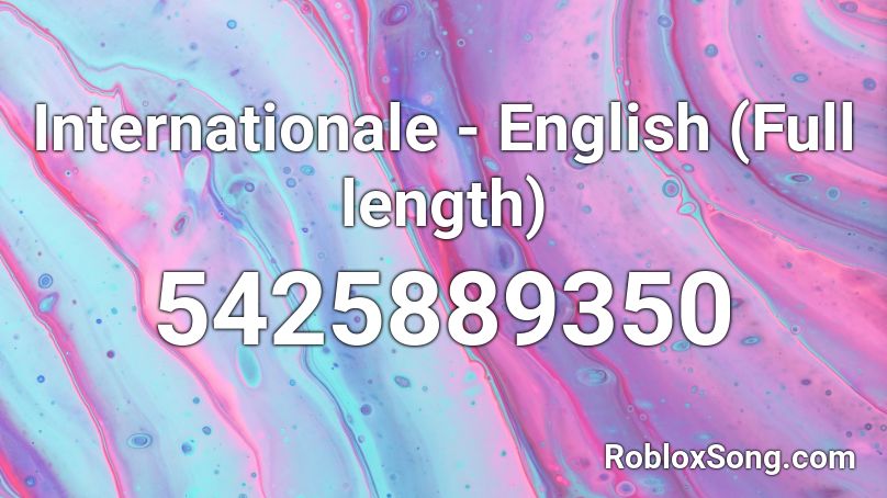 Internationale English Full Length Roblox Id Roblox Music Codes - soviet anthem roblox id english