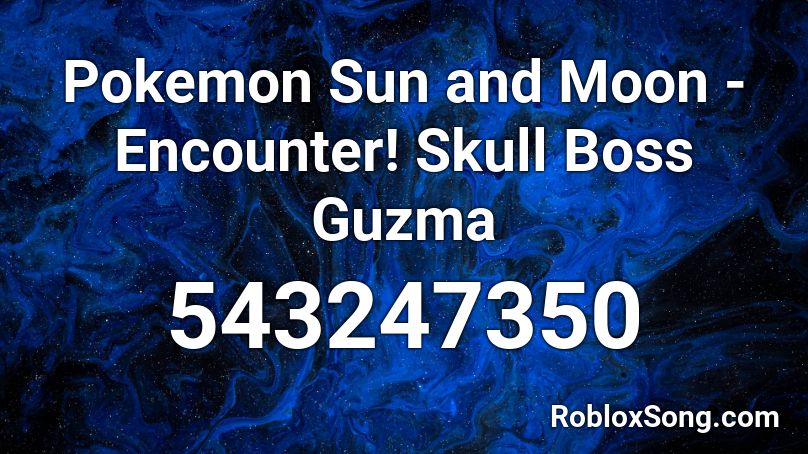 Pokemon Sun and Moon - Encounter! Skull Boss Guzma Roblox ID