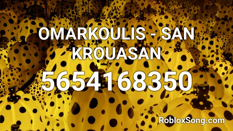 OMARKOULIS - SAN KROUASAN Roblox ID