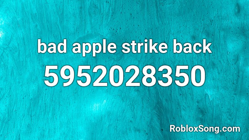 bad apple strike back Roblox ID