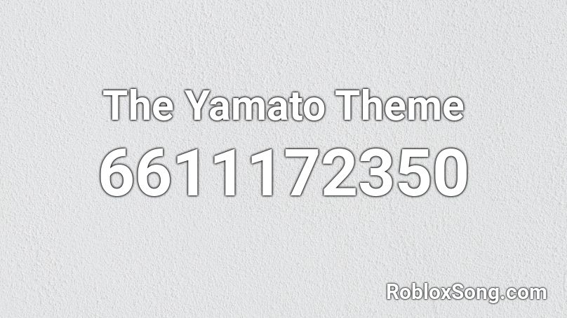 The Yamato Theme Roblox ID