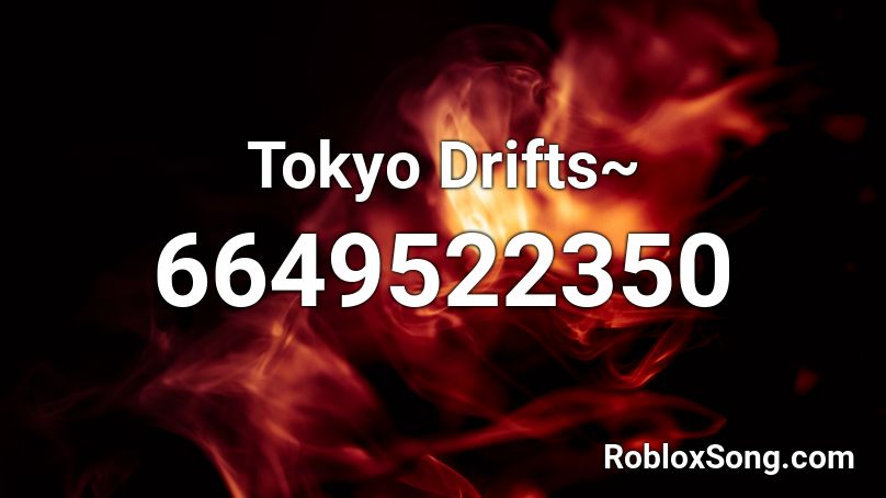 Tokyo Drifts~ Roblox ID