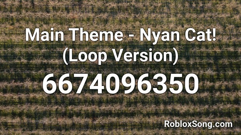 Main Theme Nyan Cat Loop Version Roblox Id Roblox Music Codes - roblox nyan cat full song ids
