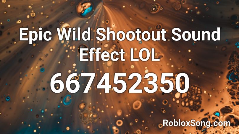 Epic Wild Shootout Sound Effect LOL Roblox ID