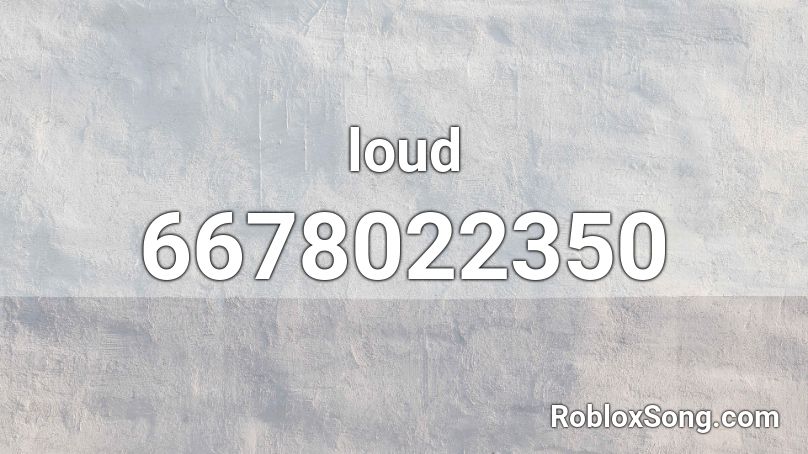 loud Roblox ID