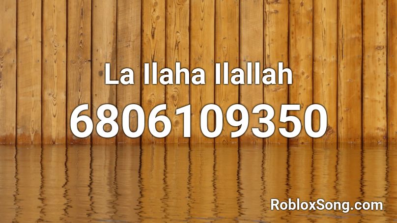 La Ilaha Ilallah Roblox ID