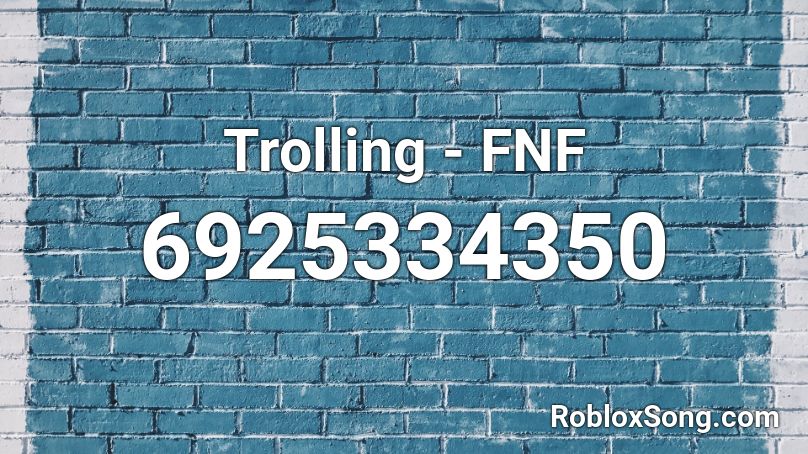 Trolling Fnf Roblox Id Roblox Music Codes - troll roblox id