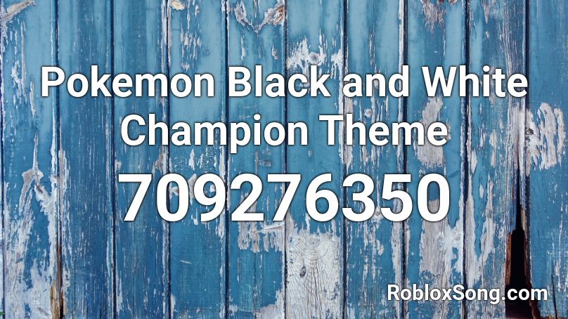 Pokemon Black and White Champion Theme Roblox ID