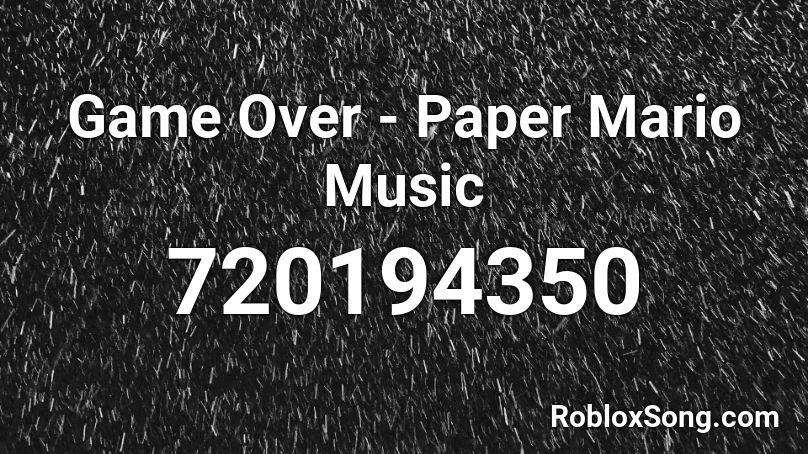 Game Over - Paper Mario Music Roblox ID