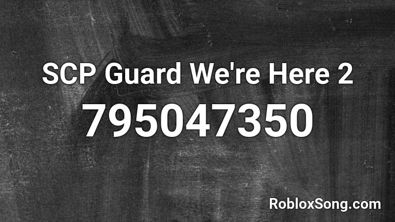 SCP Guard We're Here 2 Roblox ID