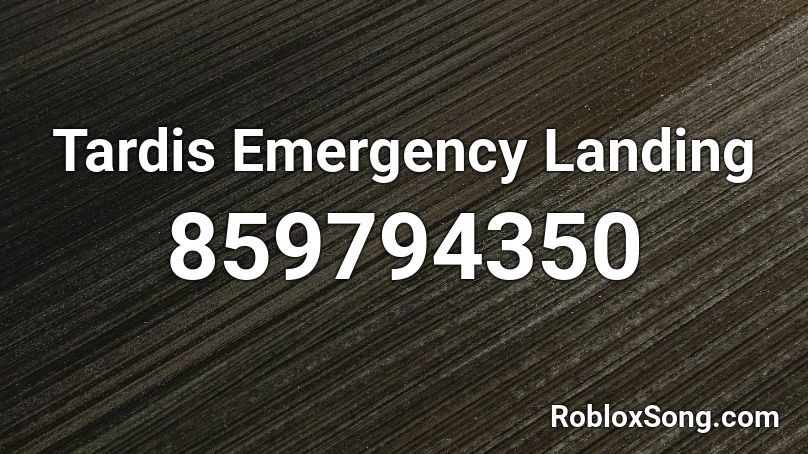 Tardis Emergency Landing Roblox ID