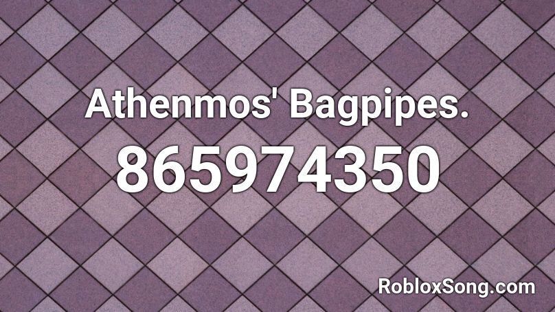 Athenmos' Bagpipes. Roblox ID