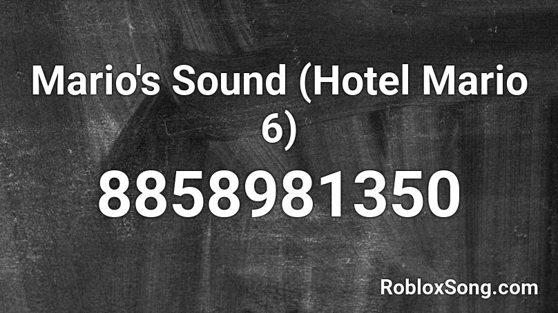 Mario's Sound (Hotel Mario 6) Roblox ID