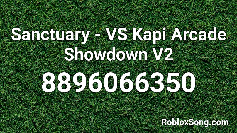 Sanctuary - VS Kapi Arcade Showdown V2 Roblox ID