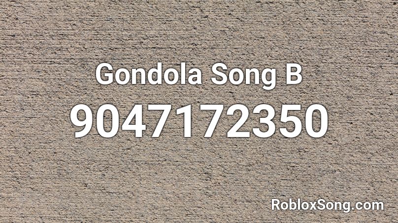 Gondola Song B Roblox ID