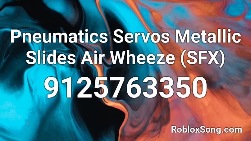 Pneumatics Servos Metallic Slides Air Wheeze (SFX) Roblox ID