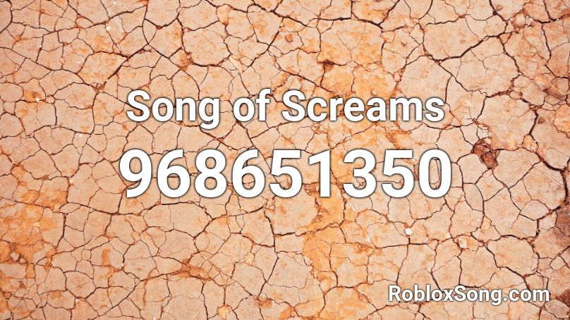 Song of Screams  Roblox ID