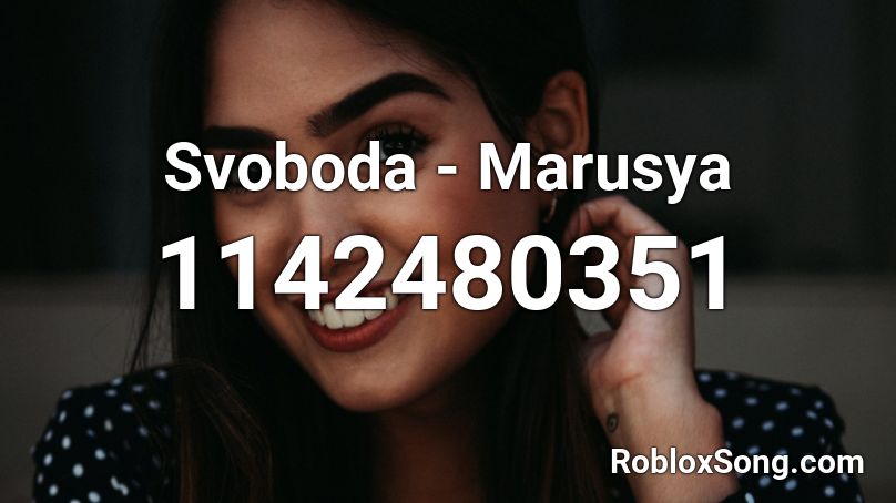 Svoboda - Marusya Roblox ID