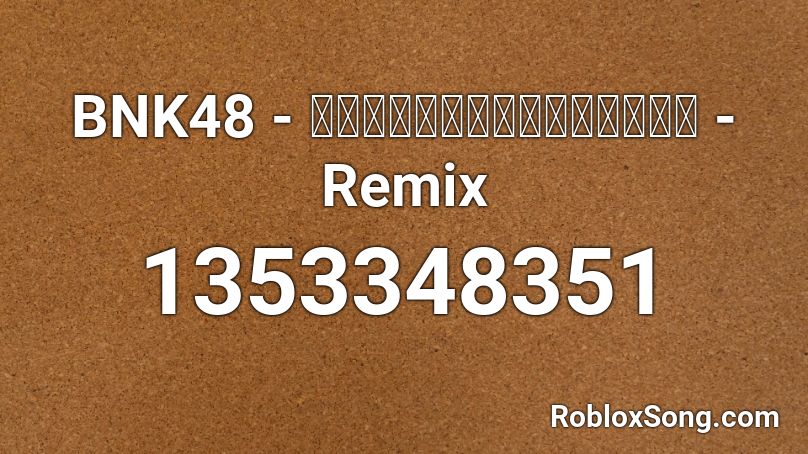 BNK48 - คุกกี้เสี่ยงทาย - Remix Roblox ID